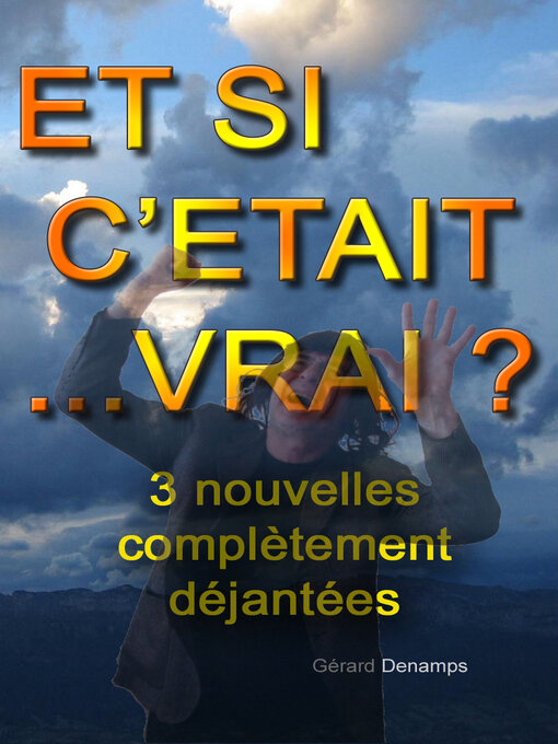 Title details for ET SI C'ÉTAIT... VRAI ? by Gérard Denamps - Available